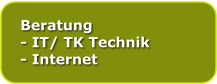 Beratung - IT/ TK Technik - Internet